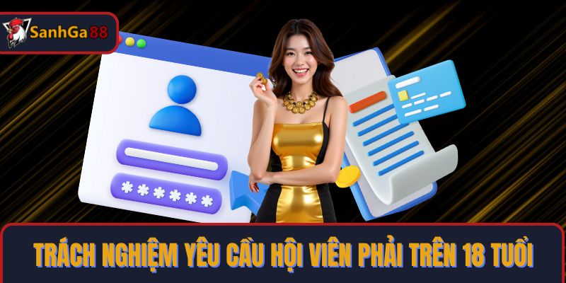 Chơi có trách nghiệm yêu cầu hội viên phải trên 18 tuổi
