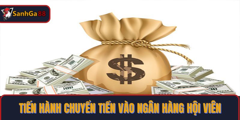 Tiến hành chuyển tiền vào ngân hàng hội viên