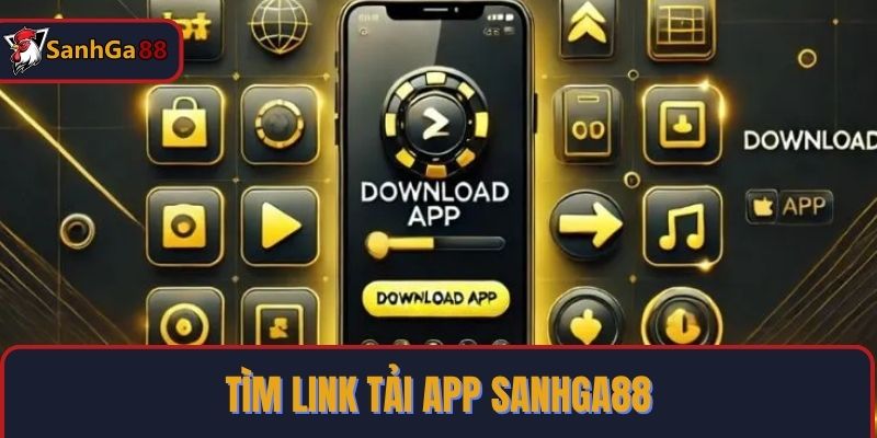 Tìm link để tải app SanhGa88 từ trang chính thức của nhà cái