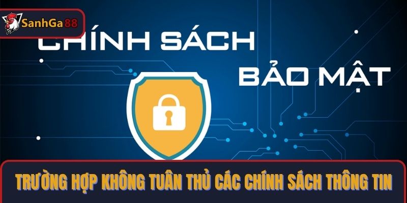 Trường hợp không tuân thủ các chính sách thông tin